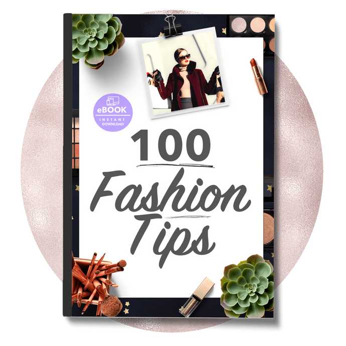 100 Fashion Tips: How to look and feel amazing